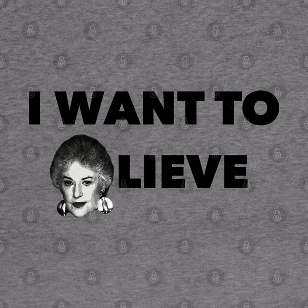 I Want to Bea-lieve by Golden Girls Quotes